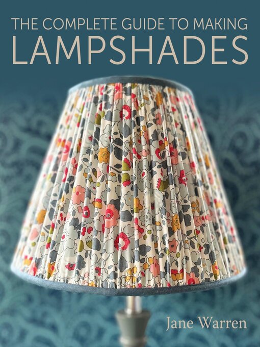 Title details for The Complete Guide to Making Lampshades by Jane Warren - Available